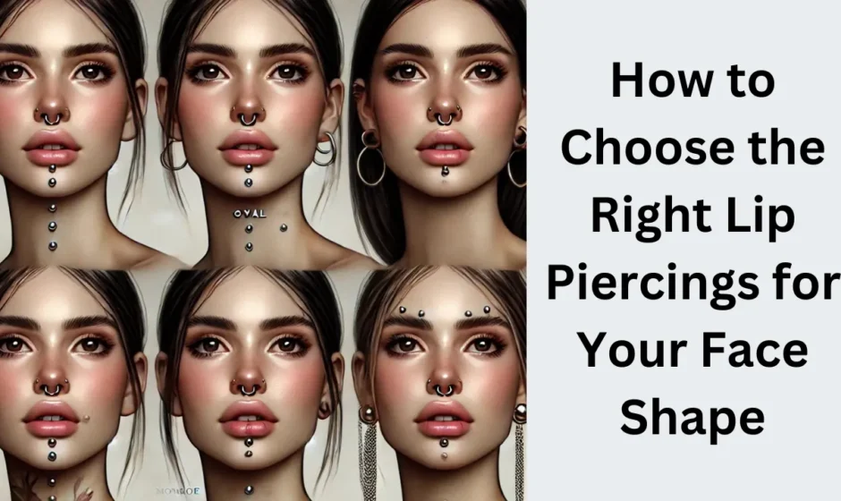 How to Choose the Right Lip Piercings for Your Face Shape