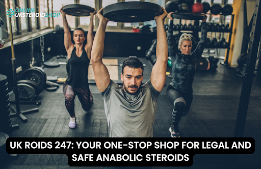 UK ROIDS 247: YOUR ONE-STOP SHOP FOR LEGAL AND SAFE