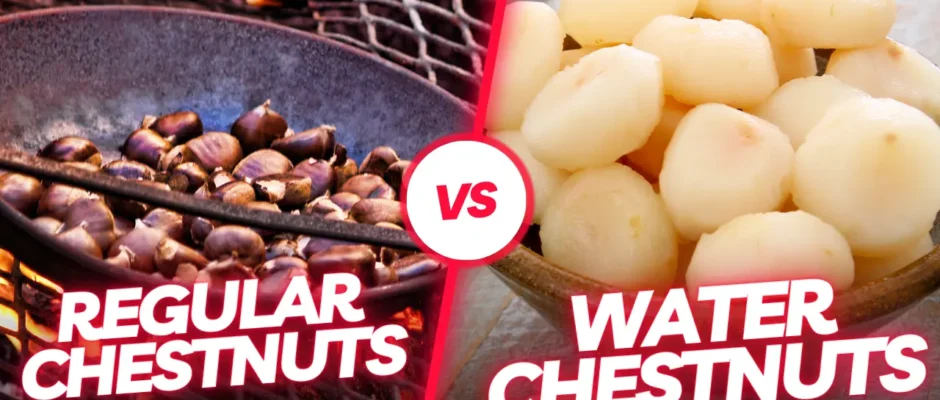 Water Chestnuts vs Regular Chestnuts: Key Differences